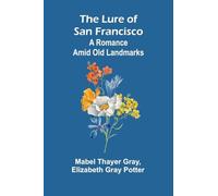 The Lure of San Francisco: A Romance Amid Old Landmarks