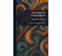The Lure of Superiority: A Study in the Psychology of Motives