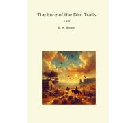 The Lure of the Dim Trails (Classic Books)