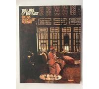 The Lure of the East - British Orientalist Painting /anglais