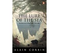 The Lure of the Sea: The Discovery of the Seaside in the Western World 1750-1840