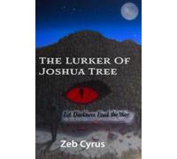 The Lurker of Joshua Tree: Let Darkness Lead the Way