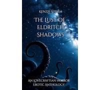 The Lust of Eldritch Shadows: A Lovecraftian, Horror, Erotic Anthology (Quicke Erotica)