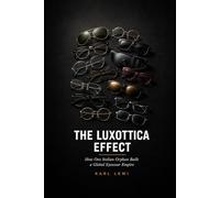 The Luxottica Effect: How One Italian Orphan Built a Global Eyewear Empire and What His Playbook Reveals About Market Power