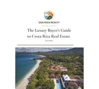 The Luxury Buyer’s Guide to Costa Rica Real Estate: Your Roadmap to Premium Homes, Ocean-View Estates & Investment Properties (Osa Rica Realty Research Series)