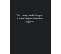 The Luxury Interior Designer & Home Stager Procurement Logbook: Professional Studio Edition Project Sourcing Tracker, Room Specification Matrix ... Scale Grid Note Spreads for Active Job Sites