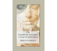 The Luxury of Elegance: A Guide to Inner Grace (Inner Balance Series)
