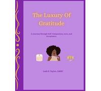 The Luxury of Gratitude: A Guided Mental Health Journal for Women to Assist with Healing the Shadow self, and Finding Self Love, Compassion and Healing.