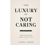 The Luxury of Not Caring: When Everything Wants a Piece of You