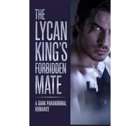 The Lycan King's Forbidden Mate: A Dark Paranormal Romance