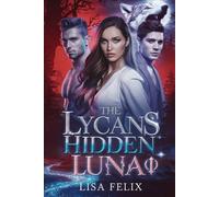 The Lycans Hidden Luna: A Rejected Mate Secret Baby Werewolf Romance (Lisa Werewolf Collections)