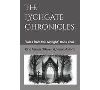 The Lychgate Chronicles: 'Tales from the Twilight" Book Four