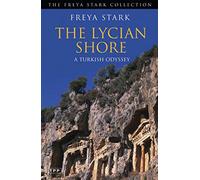 The Lycian Shore: A Turkish Odyssey (The Freya Stark Collection) [Idioma Inglés]