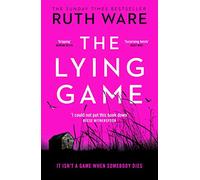 The Lying Game: The gripping psychological thriller where truth and lies collide from the Sunday Times bestselling author of The Woman in Cabin 10