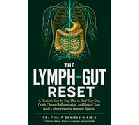 The Lymph Gut Reset: A Doctor’s Step-by-Step Plan to Heal Your Gut, Crush Chronic Inflammation, and Unlock Your Body’s Most Powerful Immune System
