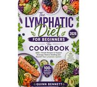 The Lymphatic Diet for Beginners: The Cookbook: 100+ Simple Recipes to Support Drainage, Reduce Swelling and Nourish Your Lymphatic System