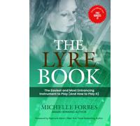 The Lyre Book: The Easiest and Most Entrancing Instrument to Play (And How to Play It)