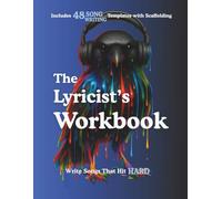 The Lyricist’s Workbook: Write Songs That Hit Hard - 8 Essential Lessons and 48 Templates to Master Lyric Writing and Song Structure