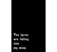 The lyrics are falling into my mind: Perfect blank lined notebook journal for creative songwiters and writing music lover - Simple black cover