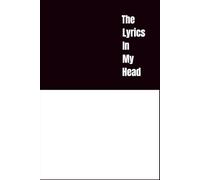 The Lyrics in My Head - Lyrics Notebook: 100-Page Songwriting Journal - Blank Lined and Manuscript Paper for Writing Lyrics, Songs, and Music Notes - ... Music Students | 6 x 9 Small Music Notebook