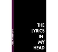 The Lyrics In My Head: Lyrics Notebook - College Rule Lined Writing and Notes Journal for Songwriters - Music Book to Write Songs, Poems, and Creative Ideas (110 Pages, 6 x 9 inches)