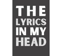 The Lyrics In My Head: Lyrics Notebook | College-Ruled Lined Journal for Songwriting, Music Ideas, Rhymes & Creative Writing | 6x9 Notebook