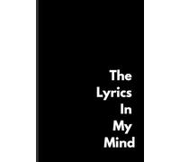 The Lyrics In My Mind: The Songwriter's Journal: From Mind to Mic