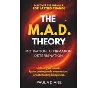 The M.A.D. Theory: Discover the Formula for Lasting Change
