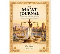 The Ma’at Journal: 42 Reminders for Truth, Balance, Justice, and Righteous Living