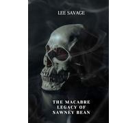 The Macabre Legacy of Sawney Bean