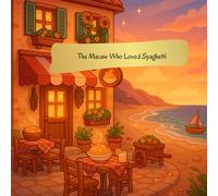 The Macaw Who Loved Spaghetti: A Funny and Flavorful Tale of Friendship, Flying, A Read Aloud Bedtime Story for Kids Ages 3-6