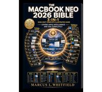 The Macbook Neo 2026 Bible 3 in1 2026 Illustrated Guide: Master macOS Tahoe 26, Apple Intelligence & Siri with Step-by-Step Tutorials, Real-World Workflows & a Quick Reference for Beginners &Seniors