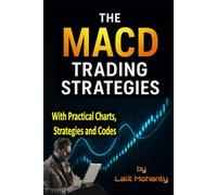 The MACD Trading Strategies: With Practical Charts, Strategies and Codes: 2 (Advanced Trading Strategies Series)
