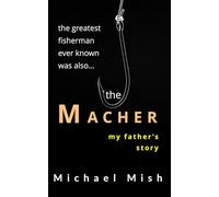 the Macher: My Father's Story