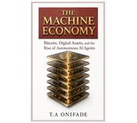The Machine Economy: Bitcoin, Digital Assets, and the Rise of Autonomous AI Agents
