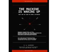 The Machine Is Waking Up: They Had No Idea We Were Listening