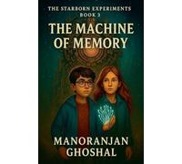 The Machine of Memory: 3 (The Starborn Experiments)
