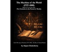 The Machine of the World (1727-1800): Era II: The Age of Precision (1727-1900) - The Rise of Classical Physics (Five Centuries in the Pursuit of Reality (1490-2025))