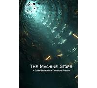 The Machine Stops: A Guided Exploration of Control and Freedom