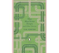 The Machine Stops and Other Stories (The Penguin English Library)