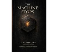 The Machine Stops E.M. Forster: Modernized & Adapted by Nugget Publishing