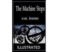 The Machine Stops Illustrated