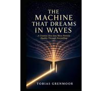 THE MACHINE THAT DREAMS IN WAVES: A creative dive into wave particle duality through storytelling