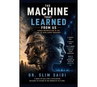 The Machine That Learned From Us: Human Imperfection in the Age of Intelligent Machines (FUTURE SCENARIOS SERIES - Reading the signals. Mapping tomorrow.)