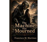 The Machine That Mourned: Book Five of the Hermit Mythos (The Hermit Book Series)