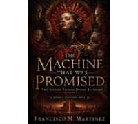 The Machine That Was Promised: The Second Techno-Divine Allegory (The Hermit Book Series)