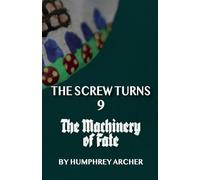 The Machinery of Fate: 9 (The Screw Turns)