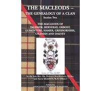 THE MACLEODS - The Genealogy of a Clan: Section Two: The MacLeods of Talisker, Berneray, Orbost, Luskintyre, Hamer, Greshornish, Uilinish and Dalvey (The Genealogy of Clan MacLeod)