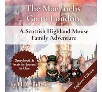 The MacLuchs Go to London - Explorer’s Travel Journal: A Scottish Highland Mouse Family Adventure (The MacLuchs' Adventure Series)