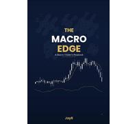 The Macro Edge: How the Global Financial System Actually Works - And How to Use It to Trade With Conviction